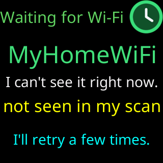 Waiting for Wi-Fi: I can’t see it right now, with the saved network’s name