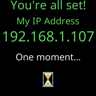 You’re all set! My IP address is 192.168.1.107
