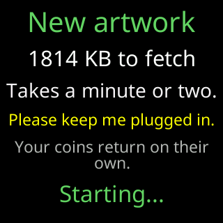 New artwork: 1814 KB to fetch, takes a minute or two, your coins return on their own
