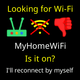 Looking for Wi-Fi: is it on, I’ll reconnect by myself