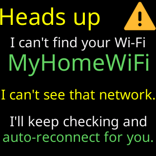 Heads up: I can’t find your Wi-Fi, and I’ll keep checking and auto-reconnect for you