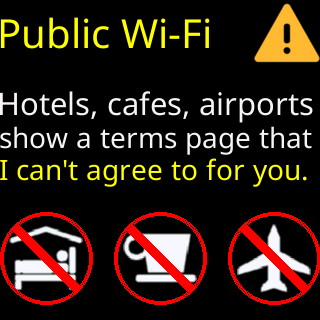 Public Wi-Fi: hotels, cafes and airports show a terms page I can’t agree to for you