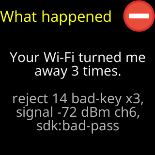 What happened: your Wi-Fi turned me away 3 times, with the router’s own words