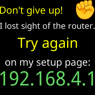 Don’t give up! I lost sight of the router, try again on my setup page